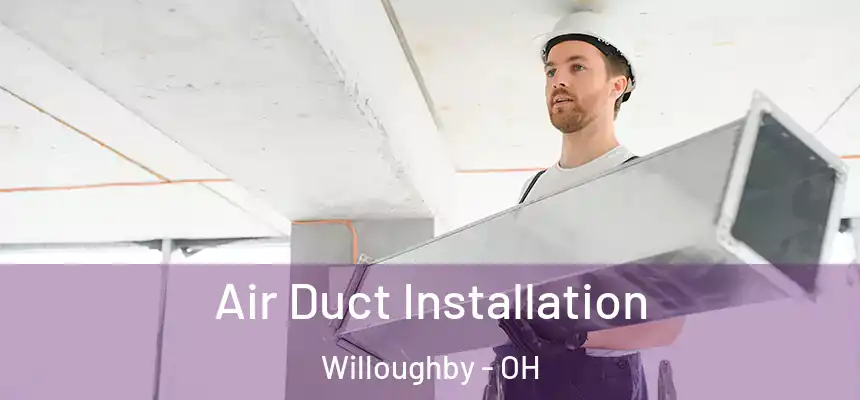  Air Duct Installation Willoughby - OH