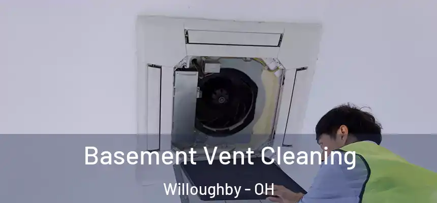  Basement Vent Cleaning Willoughby - OH