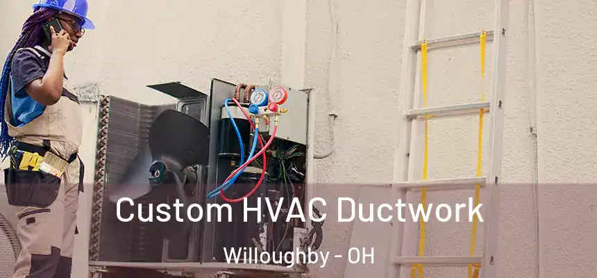  Custom HVAC Ductwork Willoughby - OH