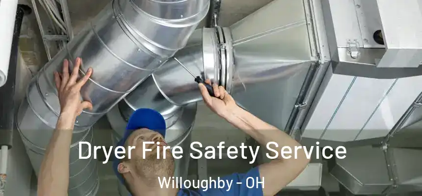  Dryer Fire Safety Service Willoughby - OH