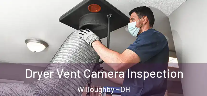  Dryer Vent Camera Inspection Willoughby - OH