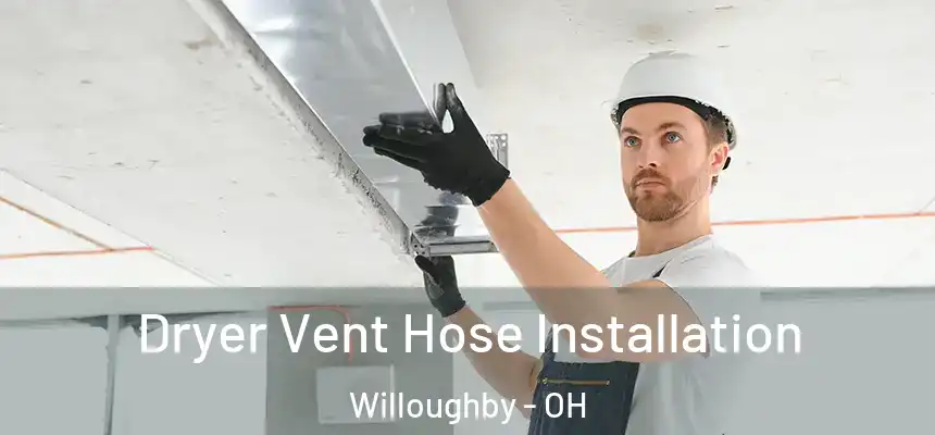  Dryer Vent Hose Installation Willoughby - OH