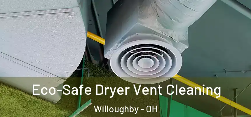  Eco-Safe Dryer Vent Cleaning Willoughby - OH
