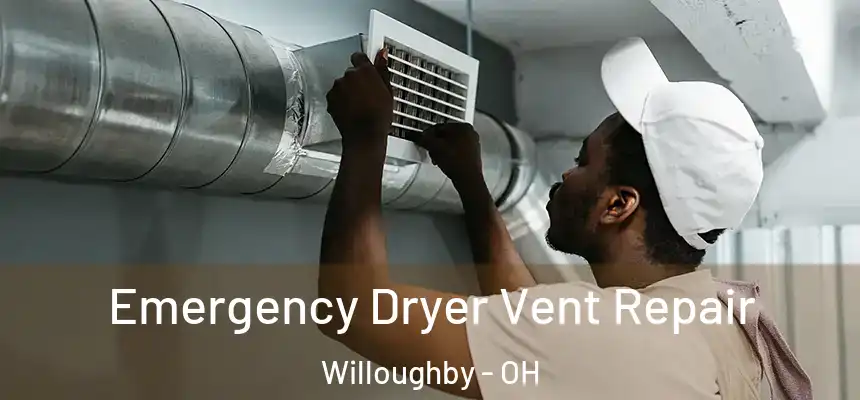  Emergency Dryer Vent Repair Willoughby - OH