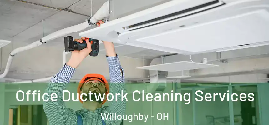  Office Ductwork Cleaning Services Willoughby - OH