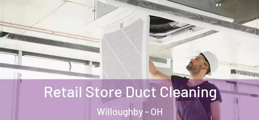  Retail Store Duct Cleaning Willoughby - OH